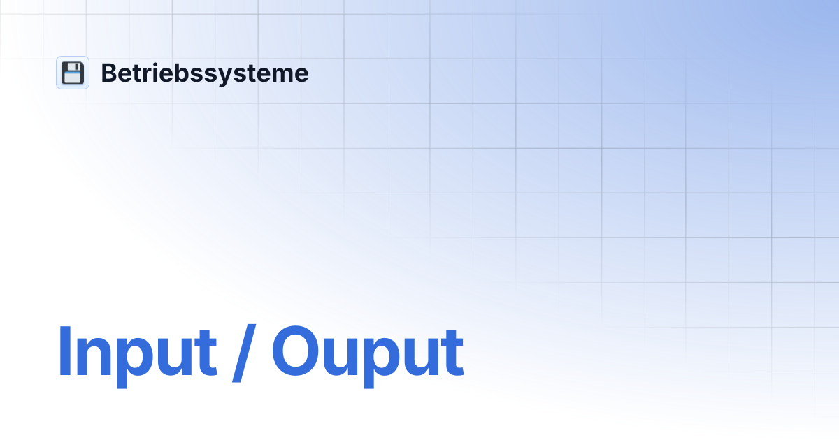 Input / Ouput | Betriebssysteme